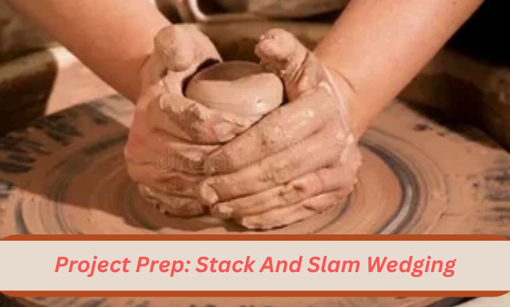 Project Prep: Stack And Slam Wedging