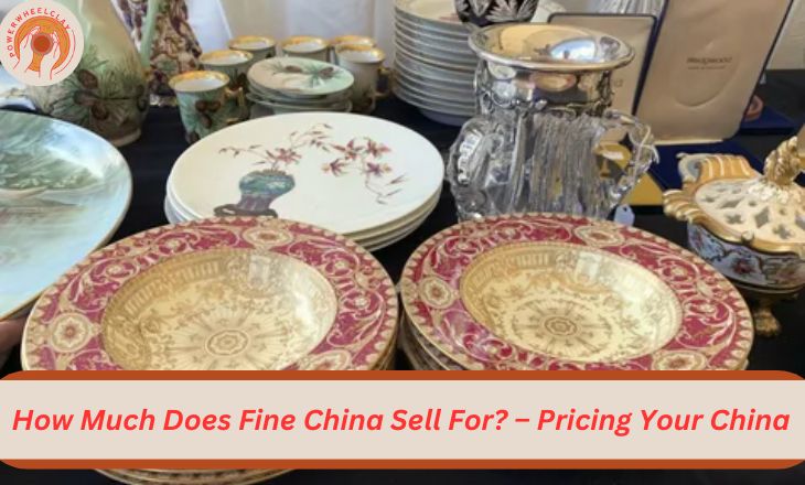 How Much Does Fine China Sell For? – Pricing Your China