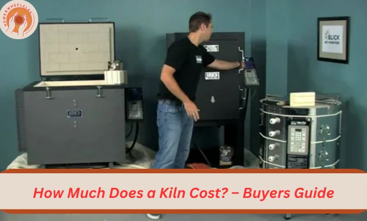 How Much Does a Kiln Cost? – Buyers Guide